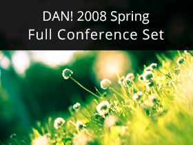 DAN! 2008 Spring Full Conference Set