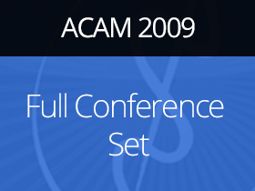 ACAM 2009 Full Conference Set