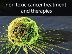 Non-Toxic Cancer Treatments and Therapies